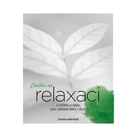 Chvilka na relaxaci - Cvičení a rady pro zdravé tělo i duši