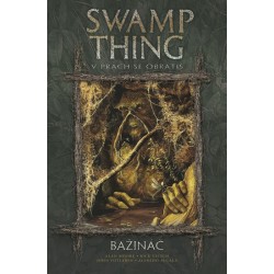 Swamp Thing - Bažináč 5 - V prach se obrátíš