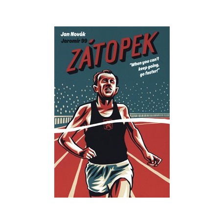 Zátopek: When you can’t keep going, go faster!