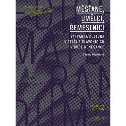 Měšťané, umělci, řemeslníci - Výtvarná kultura v Telči a Slavonicích v době renesance