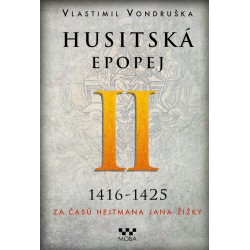 Husitská epopej II. 1416-1425 - Za časů hejtmana Jana Žižky