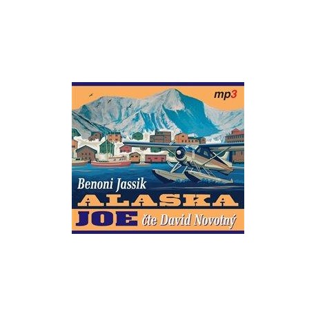 Alaska Joe - Čtyři roky crazy života na Aljašce - CDmp3 (Čte David Novotný)