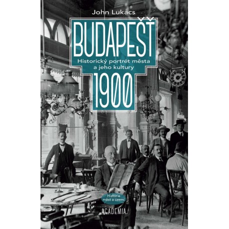 Budapešť 1900 - Historický portrét města a jeho kultury