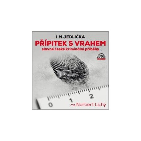 Přípitek s vrahem, slavné české kriminální příběhy - CDmp3 (Čte Norbert Lichý)