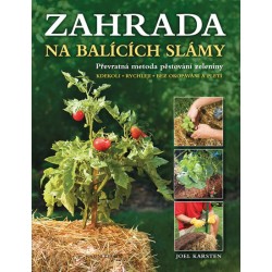 Zahrada na balících slámy - Převratná metoda pěstování zeleniny: Kdekoli • rychleji • bez okopávání a pletí