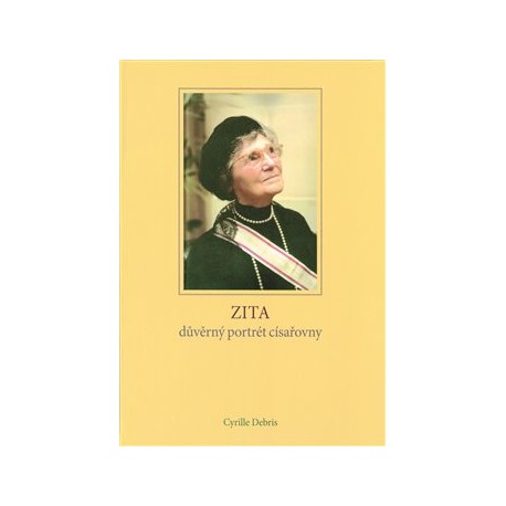 Zita - důvěrný portrét císařovny