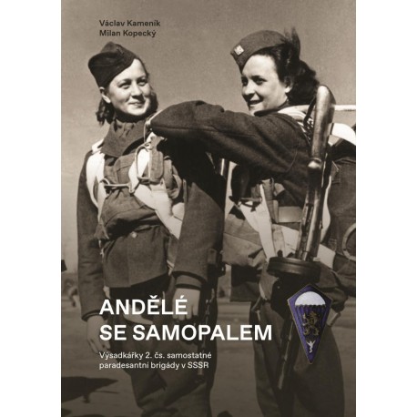 Andělé se samopalem - Výsadkářky 2. čs. samostatné paradesantní brigády v SSSR