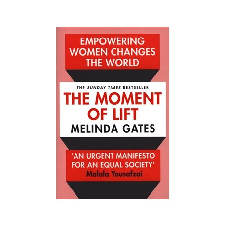 The Moment of Lift How Empowering Women Changes the World