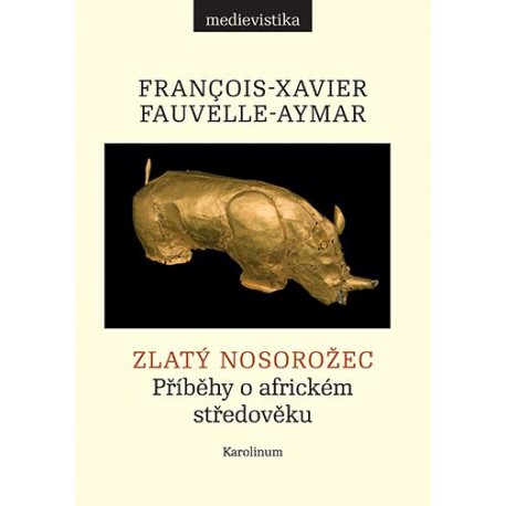 Zlatý nosorožec - Příběhy o africkém středověku