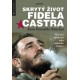 Skrytý život Fidela Castra - Výbušné svědectví jeho osobního strážce