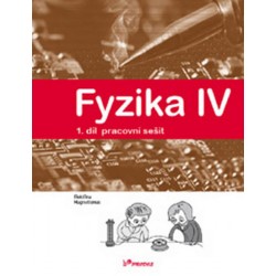 Fyzika IV - 1.díl pracovní sešit - Učebnice fyziky pro ZŠ a víceletá gymnázia