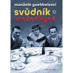 Manželé Goebbelsovi - Svůdník a vražedkyně