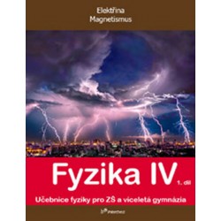 Fyzika IV - 1.díl - Učebnice fyziky pro ZŠ a víceletá gymnázia