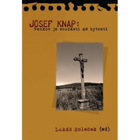 Josef Knap - Venkov je součástí mé bytosti