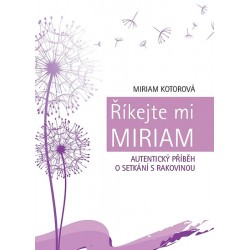 Říkejte mi Miriam - Autentický příběh o setkání s rakovinou