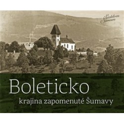 Boleticko - krajina zapomenuté Šumavy