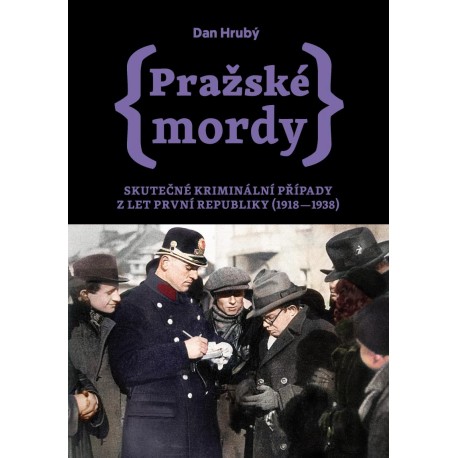 Pražské mordy - Skutečné kriminální případy z let první republiky (1918–1938)