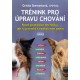 Trénink pro úpravu chování - Nové praktické techniky, jak si poradit s reaktivním psem