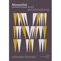 Mussolini - Muž prozřetelnosti: Velký dokumentární román