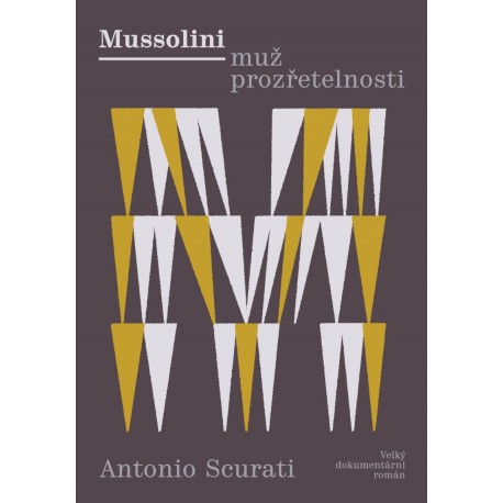 Mussolini - Muž prozřetelnosti: Velký dokumentární román