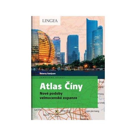 Atlas Číny - Nové podoby velmocenské expanze