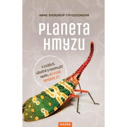 Planeta hmyzu - O zvláštní, užitečné a fascinující havěti, bez které nemůžeme žít