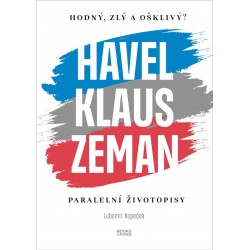 Hodný, zlý a ošklivý? Havel, Klaus a Zeman - Paralelní životopisy