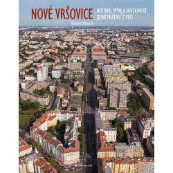Nové Vršovice - Historie, vývoj a současnost jedné pražské čtvrti