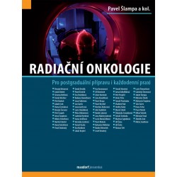 Radiační onkologie - Pro postgraduální přípravu i každodenní praxi