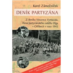 Deník partyzána - Z deníku Vincence Vymazala, člena partyzánského oddílu Olga v Chřibech v roce 1945