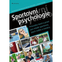 Sportovní psychologie - Průvodce teorií a praxí pro mladé sportovce, jejich rodiče a trenéry
