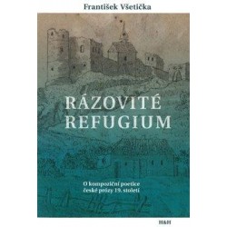 Rázovité refugium - O kompoziční poetice české prózy 19. století