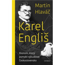 Karel Engliš – Ekonom, který pomohl vybudovat Československo