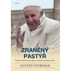 Zraněný pastýř - Papež František a jeho zápas o obrácení katolické církve