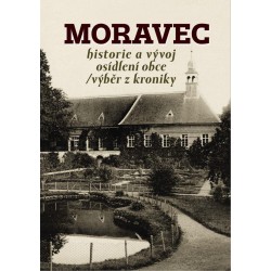 Moravec - Historie a vývoj osídlení obce / výběr z kroniky