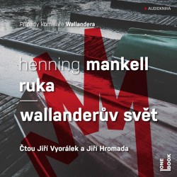 Ruka / Wallanderův svět - CDmp3 (Čte Jiří Vyorálek a Jiří Hromada)