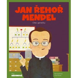 Jan Řehoř Mendel - Otec genetiky