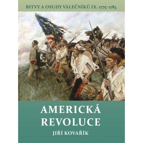Americká revoluce - Bitvy a osudy válečníků IX. 1775-1783