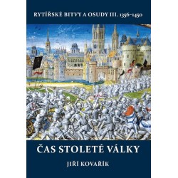 Čas stoleté války - Rytířské bitvy a osudy III. 1356-1450