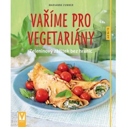 Vaříme pro vegetariány - Zeleninový zážitek bez hranic