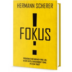 Fokus! - Provokativní nápady pro lidi, kteří chtějí dosáhnout toho, po čem touží