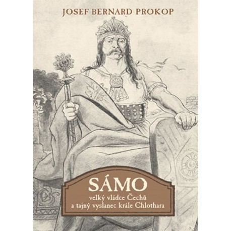 Sámo - Velký vládce Čechů a tajný vyslanec krále Chlothara